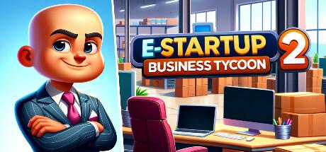 电子启动2：商业大亨（E-Startup 2：Business Tycoon）官方中文 Build.18031461