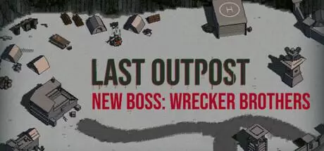 最终前哨（Last Outpost）官方中文 Build.18715418