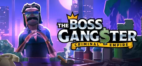 黑帮大佬：犯罪帝国（The Boss Gangster: Criminal Empire）官方中文 v0.2.24