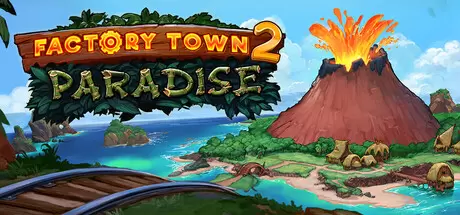工业小镇2：天堂岛（Factory Town 2: Paradise）官方中文 Build.24484409